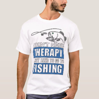 Camiseta Eu não preciso de terapia Eu só preciso ir pescar