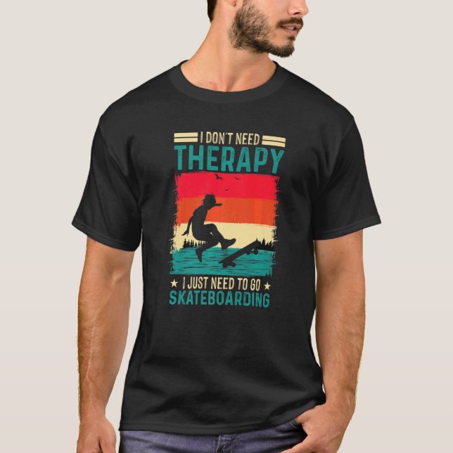Camiseta Eu não preciso de terapia Eu só preciso ir Skatebo (Frente)