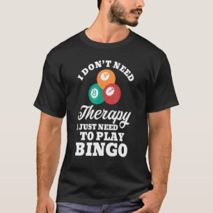 Camiseta Eu não preciso de terapia Eu só preciso jogar Bing