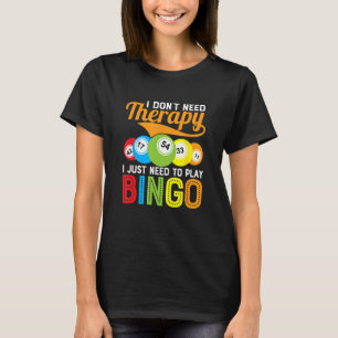 Camiseta Eu não preciso de terapia Eu só preciso jogar Bing