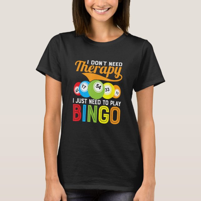 Camiseta Eu não preciso de terapia Eu só preciso jogar Bing (Frente)