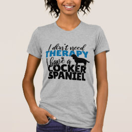 Camiseta Eu não preciso de terapia, eu tenho um cocker span
