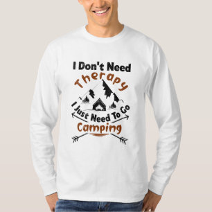 Camiseta Eu não preciso de terapia, só preciso ir acampar