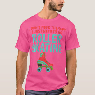 Camiseta Eu não preciso de terapia, só preciso ir patinar n