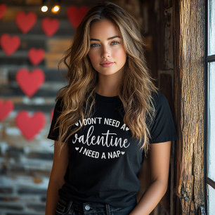 Camiseta "Eu não preciso de um Namorados, eu preciso de um