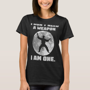 Camiseta Eu não preciso de uma arma Eu sou uma garota de Ka