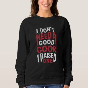 Camiseta Eu Não Preciso De Uma Boa Cozinha Pais Chef Mãe Pa