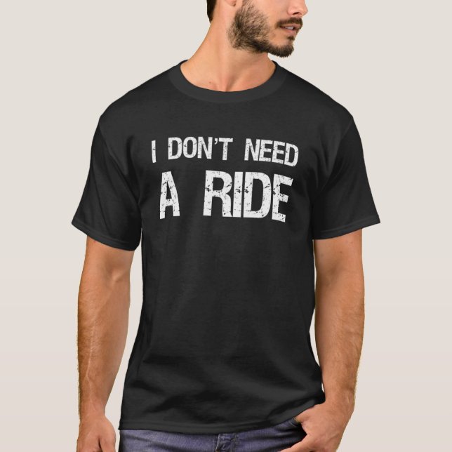 Camiseta Eu não preciso de uma carona (Frente)