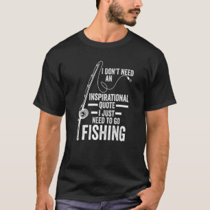 Camiseta Eu não preciso de uma citação inspiradora, eu prec