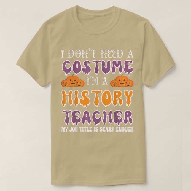 Camiseta Eu não preciso de uma fantasia Eu sou professor de (Frente do Design)