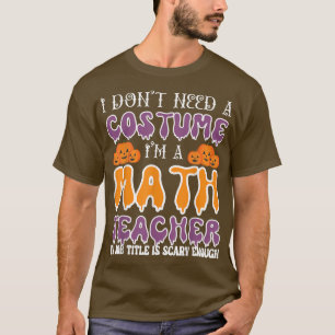Camiseta Eu não preciso de uma fantasia Eu sou um professor
