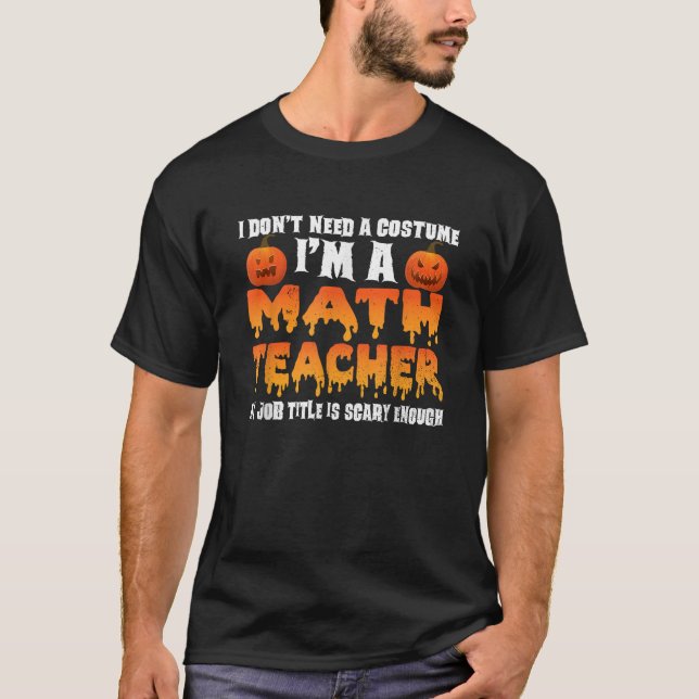 Camiseta Eu não preciso de uma fantasia Eu sou um professor (Frente)