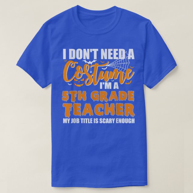 Camiseta Eu não preciso de uma fantasia Eu sou um professor (Frente do Design)