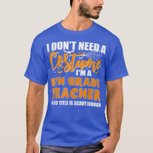 Camiseta Eu não preciso de uma fantasia Eu sou um professor