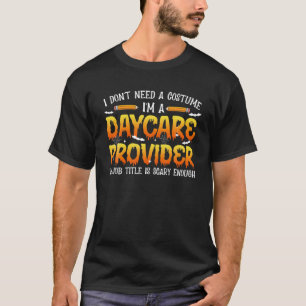 Camiseta Eu não preciso de uma fantasia Eu sou uma creche