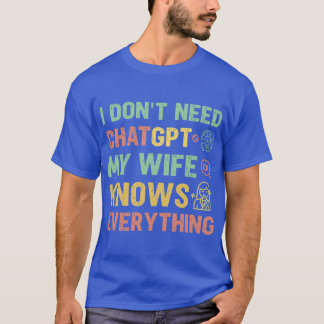 Camiseta Eu não preciso do ChatGPT minha esposa sabe tudo S