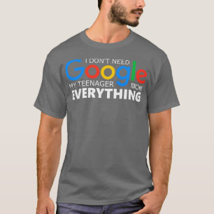 Camiseta Eu Não Preciso Do Google Meu Adolescente Sabe Tudo