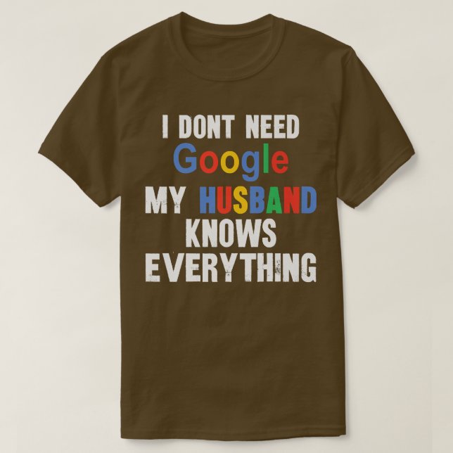 Camiseta Eu não preciso do Google Meu Marido sabe tudo (Frente do Design)