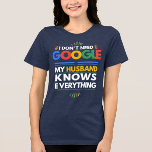 Camiseta Eu não preciso do Google Meu Marido sabe tudo