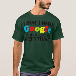 Camiseta Eu não preciso do Google Meu Pai sabe tudo que est