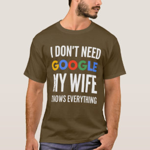Camiseta Eu não preciso do Google Minha esposa sabe tudo