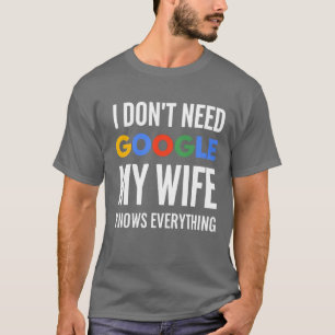 Camiseta Eu não preciso do Google Minha esposa sabe tudo