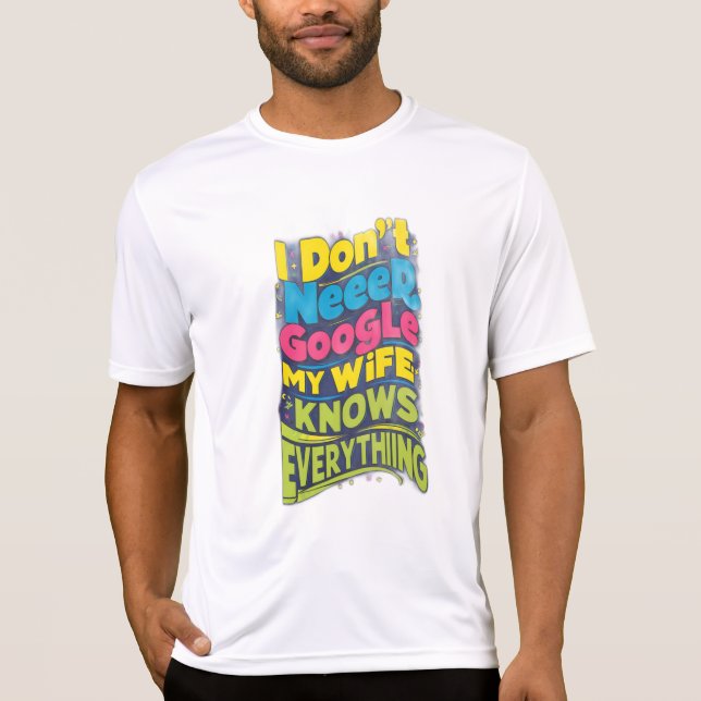Camiseta Eu não preciso do Google, minha esposa sabe tudo (Frente)