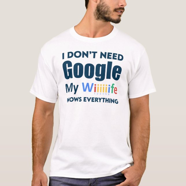 Camiseta Eu não preciso do Google Minha esposa sabe tudo (Frente)