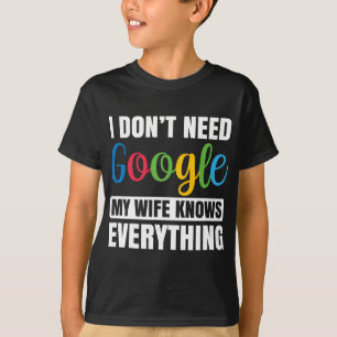Camiseta Eu não preciso do Google Minha esposa sabe tudo de