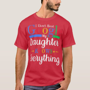 Camiseta Eu não preciso do Google Minha Filha Sabe tudo