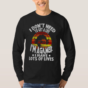 Camiseta Eu Não Preciso Ter Uma Vida Como Um Jogador Que Eu