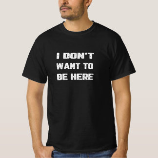 Camiseta Eu não quero estar aqui