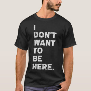 Camiseta Eu não quero estar aqui com o chapéu de esteira de