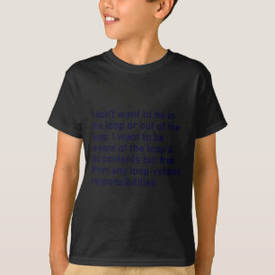 Camiseta Eu não quero estar no loop ou fora do loop