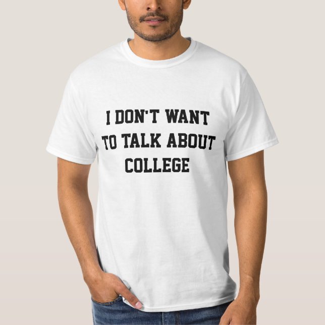 Camiseta Eu não quero falar sobre a faculdade (Frente)