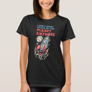 Camiseta Eu não quero mais viver neste planeta Ciência