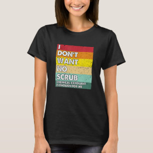 Camiseta Eu não quero nenhuma escrutínio química esfoliante