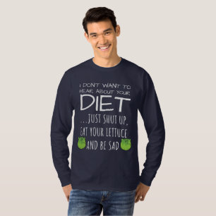Camiseta Eu não quero ouvir sobre sua dieta milênio