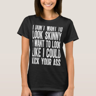 Camiseta Eu não quero parecer magra, eu quero parecer que e