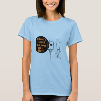 Camiseta Eu não quero te abraçar, mãe