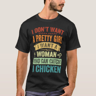 Camiseta Eu Não Quero Uma Garota Bonita Eu Quero Uma Mulher
