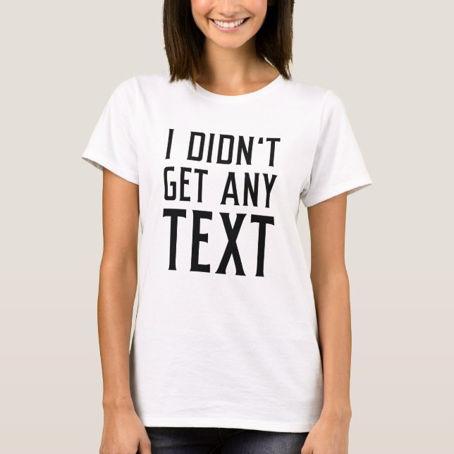 Camiseta Eu não recebi nenhum texto (Frente)