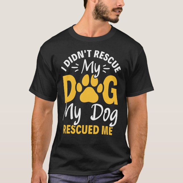 Camiseta Eu não resgatei meu cachorro meu cachorro me resga (Frente)