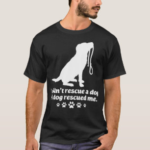 Camiseta Eu Não Resgatei Um Cachorro Um Cachorro Me Resgat