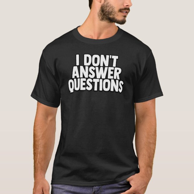 CAMISETA EU NÃO RESPONDO A PERGUNTAS (Frente)