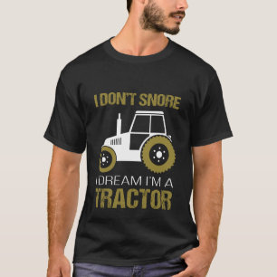 Camiseta Eu não ressono o sonho Im de I um trator