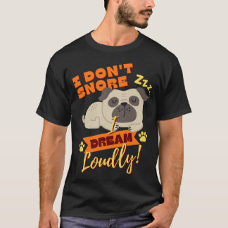 Camiseta Eu Não Ronco Eu Sonho Alto - Amante de Cachorro Pu