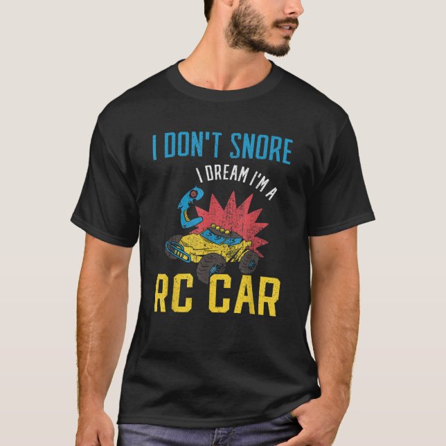 Camiseta Eu não ronco eu sonho eu sou um carro RC (Frente)