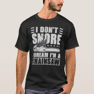 Camiseta Eu não ronco eu sonho eu sou um churrasco lenhador
