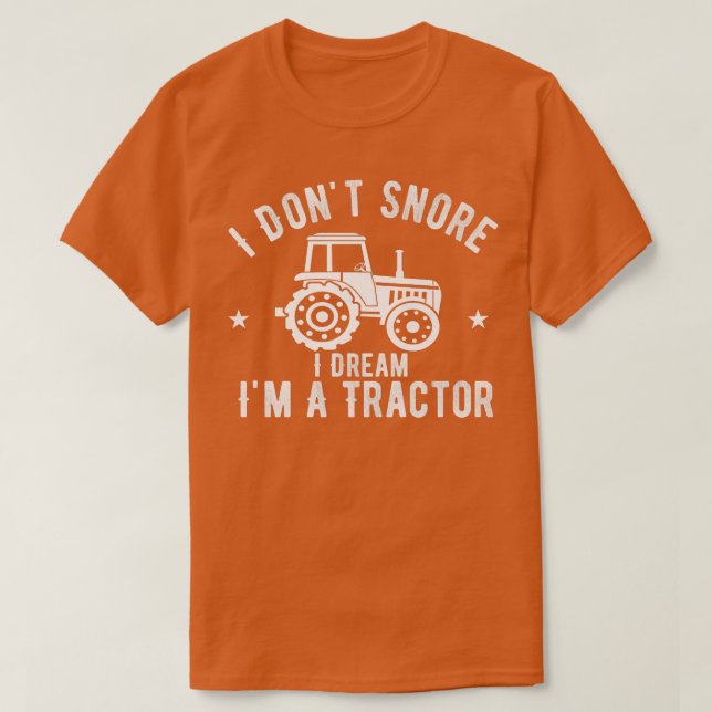 Camiseta Eu não ronco, eu sonho... eu sou um fazendeiro de  (Frente do Design)